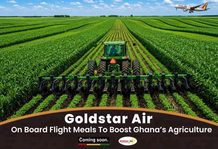 Enjoy The Finest Meals Onboard Goldstar Air To Boost Ghana’s Agriculture