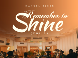 Special Promo: Manuel Bless Releases New Worship Album: Remember To Shine Vol. 2 Manuel Bless